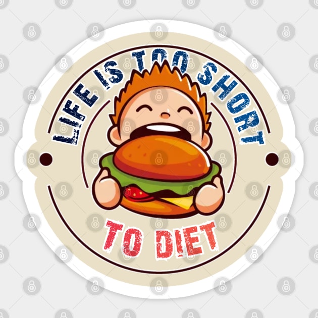 "Life is too short to diet" Awesome Design Sticker by Shop-Arts